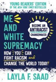 Title: Me and White Supremacy: Young Readers' Edition, Author: Layla Saad