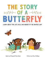 Title: The Story of a Butterfly: Learn about the life cycle and habitat of the Painted Lady, Author: Margaret Rose Reed