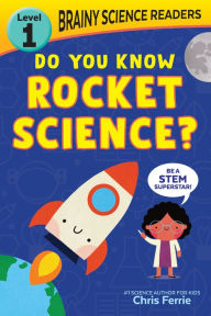 Title: Brainy Science Readers: Do You Know Rocket Science?: Level 1 Beginner Reader, Author: Chris Ferrie