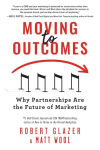 Alternative view 1 of Moving to Outcomes: Why Partnerships are the Future of Marketing
