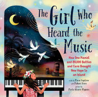 Title: The Girl Who Heard the Music: How One Pianist and 85,000 Bottles and Cans Brought New Hope to an Island, Author: Marni Fogelson