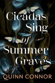 Title: Cicadas Sing of Summer Graves, Author: Quinn Connor