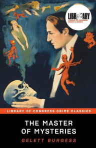 Title: The Master of Mysteries, Author: Gelett Burgess