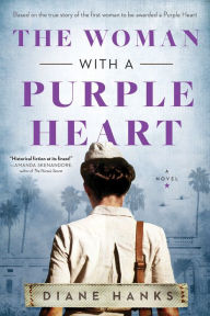 Title: The Woman with a Purple Heart: A Novel, Author: Diane Hanks