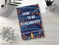 Alternative view 2 of How to Be Remembered: A Novel