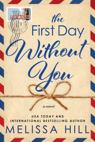 Title: The First Day Without You, Author: Melissa Hill