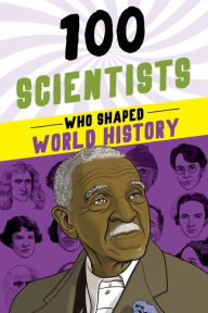 Title: 100 Scientists Who Shaped World History, Author: John Hudson Tiner