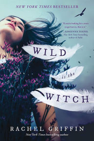 Title: Wild Is the Witch, Author: Rachel Griffin