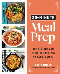 Free computer e books to download 30-Minute Meal Prep: 100 Healthy and Delicious Recipes to Eat All Week CHM MOBI