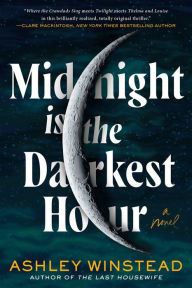 Title: Midnight is the Darkest Hour: A Novel, Author: Ashley Winstead