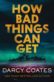 Ebooks french free download How Bad Things Can Get by Darcy Coates   (English literature)
