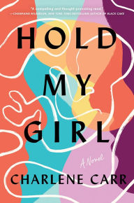 Books free download for ipad Hold My Girl: A Novel by Charlene Carr