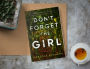 Alternative view 2 of Don't Forget the Girl: A Novel
