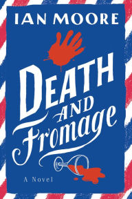 Free download of bookworm for mobile Death and Fromage: A Novel 9781728270609 by Ian Moore in English
