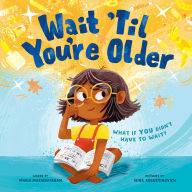 Title: Wait 'Til You're Older, Author: Maria Marianayagam