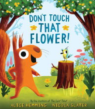 Title: Don't Touch That Flower, Author: Alice Hemming