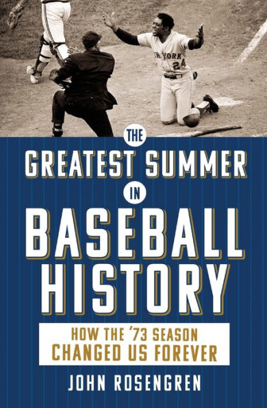 the Greatest Summer Baseball History: How '73 Season Changed Us Forever
