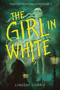 Title: The Girl in White, Author: Lindsay Currie
