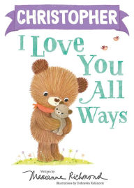 Title: Christopher I Love You All Ways, Author: Marianne Richmond