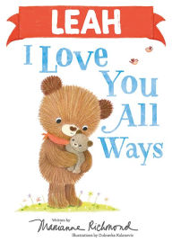 Title: Leah I Love You All Ways, Author: Marianne Richmond