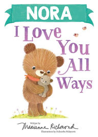 Title: Nora I Love You All Ways, Author: Marianne Richmond