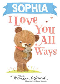 Title: Sophia I Love You All Ways, Author: Marianne Richmond