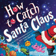 Title: How to Catch Santa Claus, Author: Alice Walstead