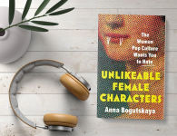 Alternative view 2 of Unlikeable Female Characters: The Women Pop Culture Wants You to Hate
