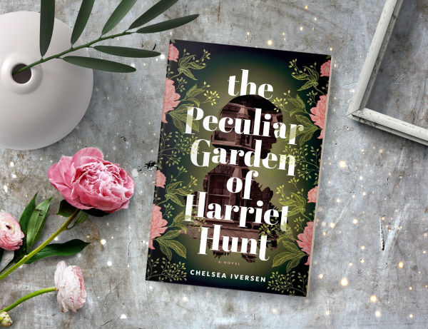 The Peculiar Garden of Harriet Hunt: A Novel