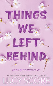 Title: Things We Left Behind, Author: Lucy Score