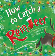 Title: How to Catch a Reindeer (How to Catch... Series), Author: Alice Walstead