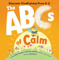 Title: The ABCs of Calm: Discover Mindfulness from A-Z, Author: Rose Rossner