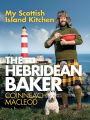 The Hebridean Baker: My Scottish Island Kitchen