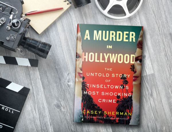 A Murder in Hollywood: The Untold Story of Tinseltown's Most Shocking Crime