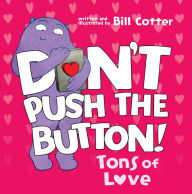 Title: Don't Push the Button: Tons of Love, Author: Bill Cotter
