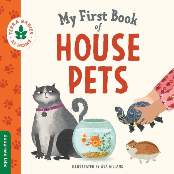 My First Book of House Pets: Helping Babies and Toddlers Connect to the Natural World from the Intimacy of Home. Promotes a Love for Animals and the Environment