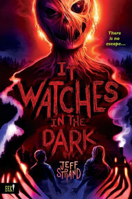 Title: It Watches in the Dark, Author: Jeff Strand
