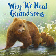 Title: Why We Need Grandsons, Author: Gregory E. Lang