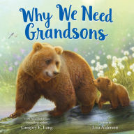 Title: Why We Need Grandsons, Author: Gregory E. Lang