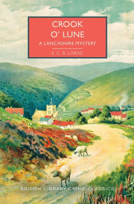 Title: Crook o' Lune: A Lancashire Mystery, Author: E.C.R. Lorac