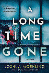 Title: A Long Time Gone: A Novel, Author: Joshua Moehling