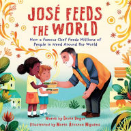 Title: José Feeds the World: How a famous chef feeds millions of people in need around the world, Author: David Unger