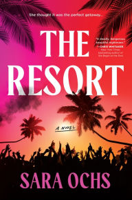 Title: The Resort: A Novel, Author: Sara Ochs