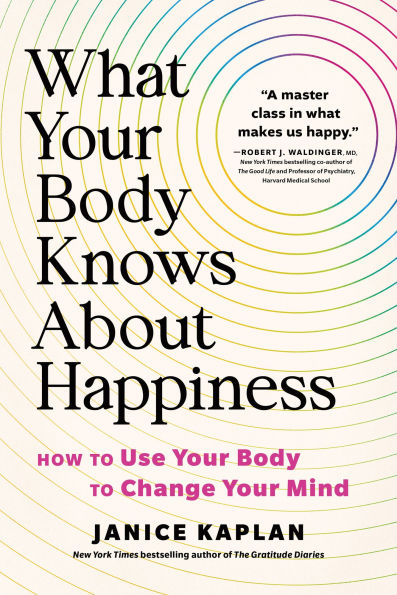 What Your Body Knows About Happiness: How to Use Change Mind