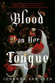 Title: Blood on Her Tongue: A Novel, Author: Johanna van Veen