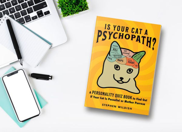 Is Your Cat a Psychopath?: A Personality Quiz Book to Find Out If Your Cat Is Pussolini or Mother Purresa