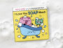 Alternative view 6 of I Love You Soap Much: Wash & Wow Color-Changing Bath Book