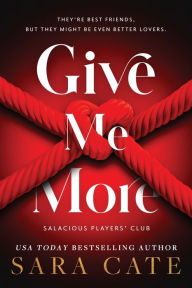 Title: Give Me More, Author: Sara Cate