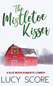 Title: Mistletoe Kisser, Author: Lucy Score