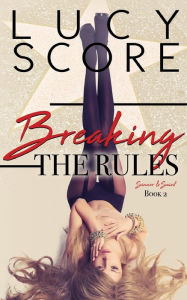 Title: Breaking the Rules, Author: Lucy Score